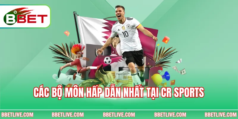 Các bộ môn hấp dẫn nhất tại CR Sports