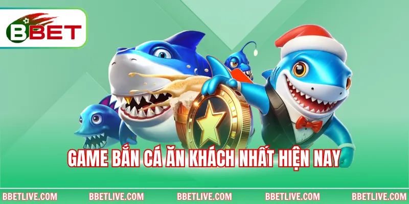 Game bắn cá tại BBet ăn khách nhất hiện nay