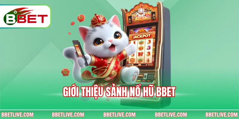 Giới thiệu sảnh nổ hũ BBet