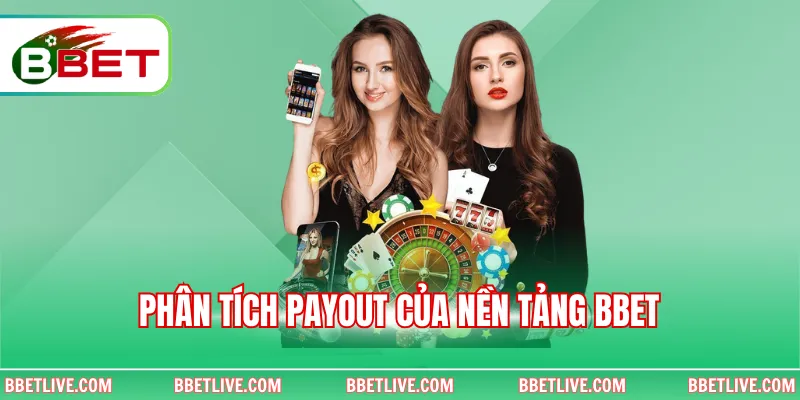 Phân tích payout của nền tảng BBET