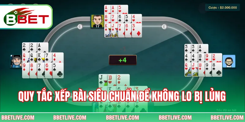 Quy tắc xếp bài siêu chuẩn để không lo bị lủng 