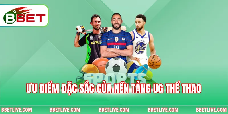 Ưu điểm đặc sắc của nền tảng UG thể thao